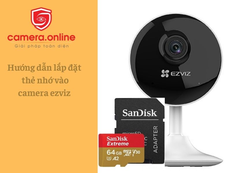 Cách gắn thẻ nhớ vào Camera Ezviz