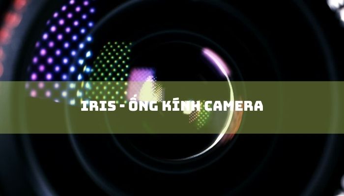 Cấu tạo ống kính Camera