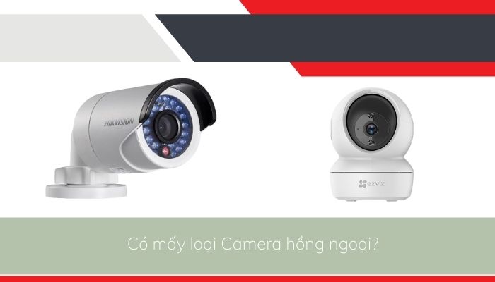 Có bao nhiêu loại Camera hồng ngoại? Tia hồng ngoại Camera có hại không?